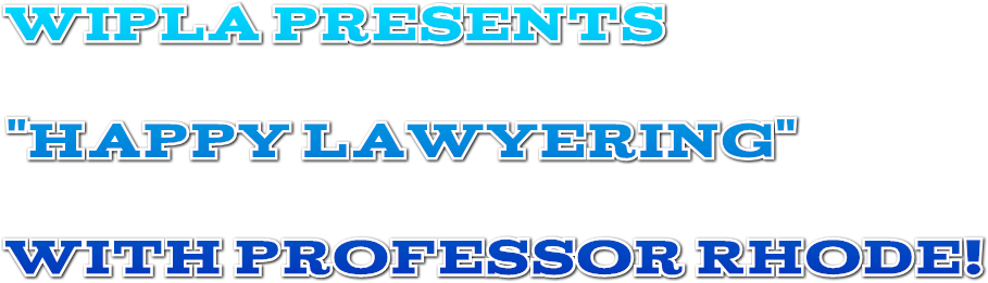 WIPLA Presents &quot;Happy Lawyering&quot; with Professor Rhode!